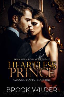 Heartless Prince (Dark Mafia Romance Suspense) (Cavazzo Mafia Book 1) by Brook Wilder