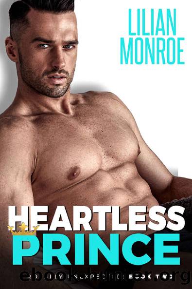 Heartless Prince: An Accidental Pregnancy Romance (Royally Unexpected Book 2) by Lilian Monroe