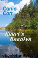 Hearts Resolve by Carrie Carr