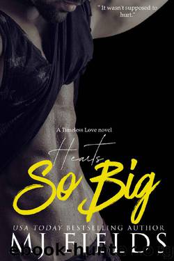 Hearts So Big (Timeless Love Series Book 3) by MJ Fields