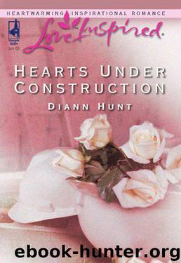 Hearts Under Construction by Hunt Diann