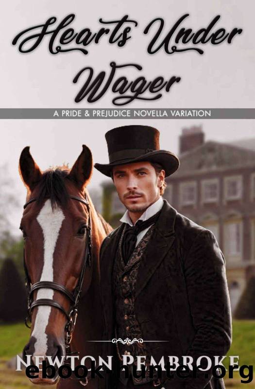Hearts Under Wager: A 'Pride and Prejudice' Novella Variation by Newton Pembroke