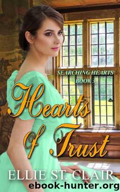 Hearts of Trust_A Historical Regency Romance by Ellie St. Clair
