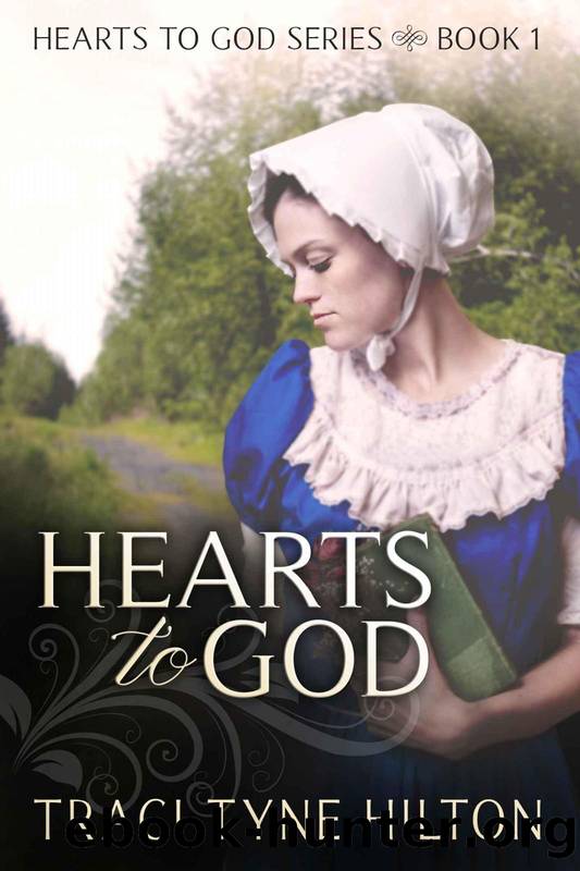 Hearts to God (The Hearts to God Series) by Traci Tyne Hilton