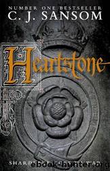 Heartstone by Sansom C. J