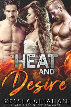 Heat & Desire_A MFM Firefighter Romance by Kelli Callahan