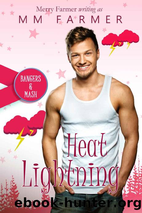 Heat Lightning (Bangers & Mash Book 8) by MM Farmer & Merry Farmer