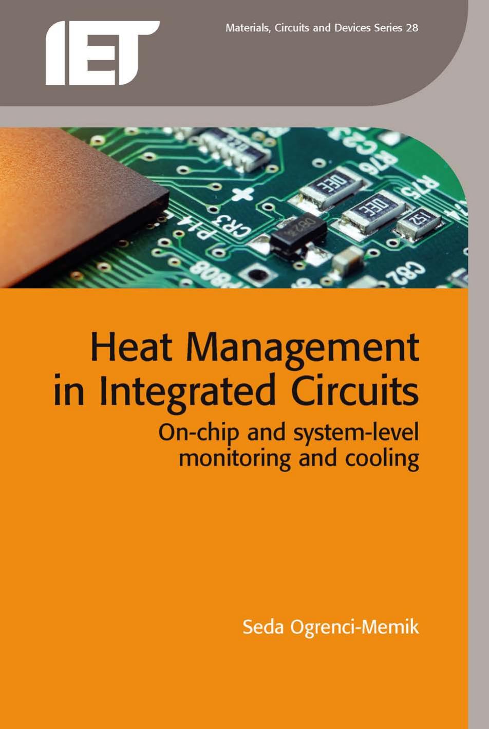 Heat Management in Integrated Circuits: On-chip and System-level Monitoring and Cooling (repost) by Seda Ogrenci-Memik