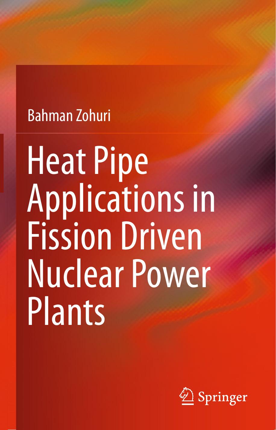 Heat Pipe Applications in Fission Driven Nuclear Power Plants by Bahman Zohuri