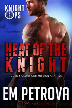 Heat of the Knight (Knight Ops Book 2) by Em Petrova