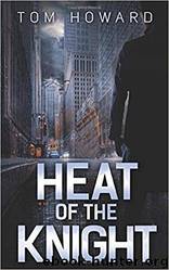 Heat of the Knight by Tom Howard