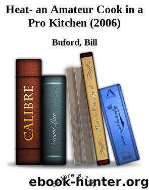 Heat- an Amateur Cook in a Pro Kitchen (2006) by Bill Buford