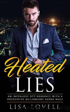 Heated Lies: An Instalove OTT Romance With A Possessive Billionaire Alpha Male by Lisa Lovell