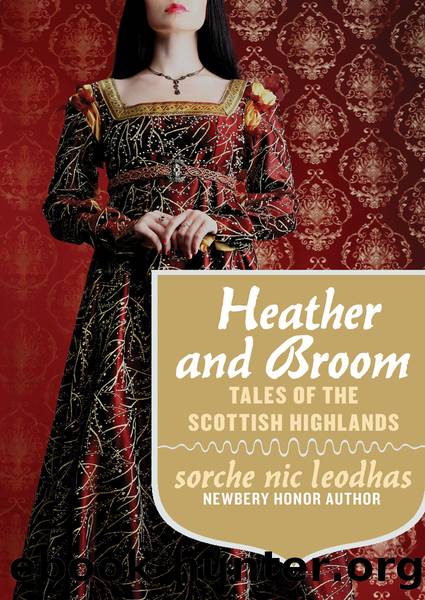 Heather and Broom: Tales of the Scottish Highlands by Sorche Nic Leodhas
