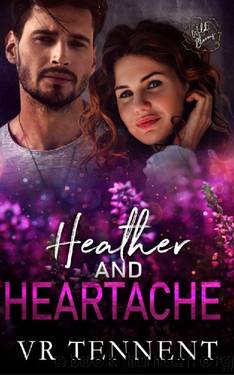 Heather and Heartache: Wild Blooms, Book 19 by VR Tennent & Wild Blooms