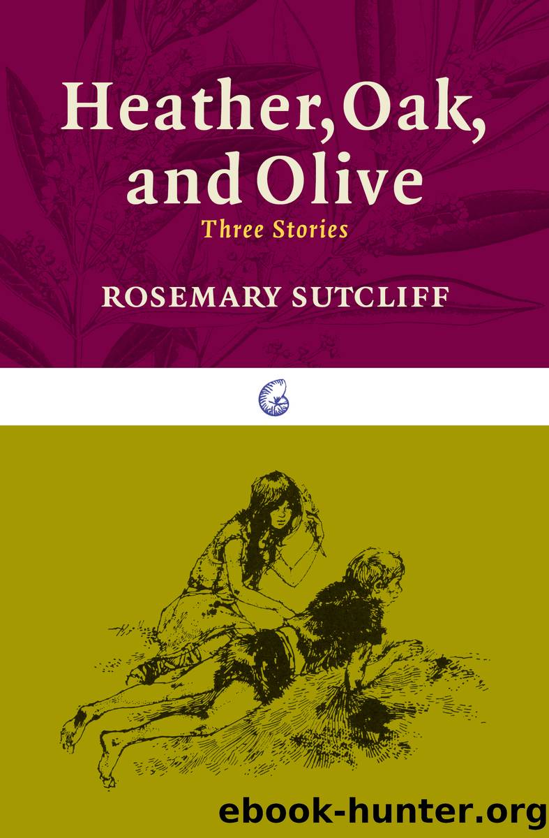 Heather, Oak, and Olive by Rosemary Sutcliff