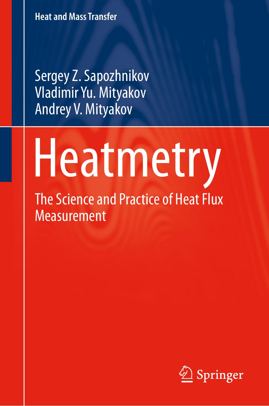 Heatmetry: The Science and Practice of Heat Flux Measurement by Sergey Z. Sapozhnikov Vladimir Yu. Mityakov Andrey V. Mityakov