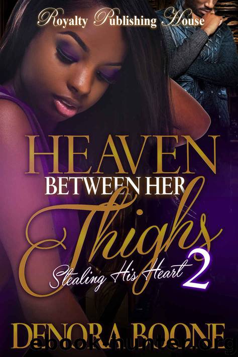 Heaven Between Her Thighs 2 Stealing His Heart by Denora Boone
