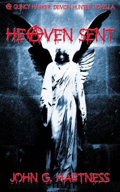 Heaven Sent - a Quincy Harker Novella (Quincy Harker Demon Hunter Book 5) by Hartness John G