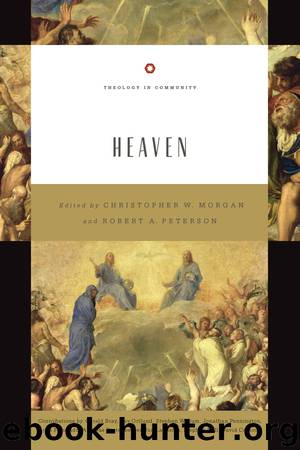 Heaven by Christopher W. Morgan & Robert A. Peterson