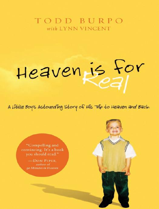 Heaven is for Real : A Little Boy's Astounding Story of His Trip to Heaven and Back by Todd Burpo & Lynn Vincent