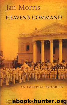 Heaven's Command: An Imperial Progress by Jan Morris