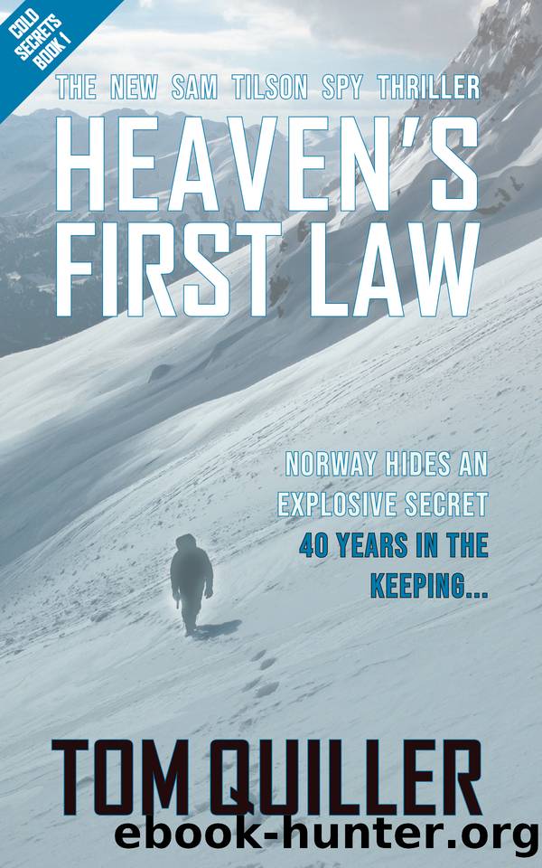 Heaven's First Law: A British Espionage Novel (Book 1 in the Sam TilsonCold Secrets Spy Series) (The Sam Tilson "Cold Secrets" Series) by TOM QUILLER