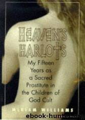 Heaven's Harlots: My Fifteen Years in a Sex Cult by Miriam Williams