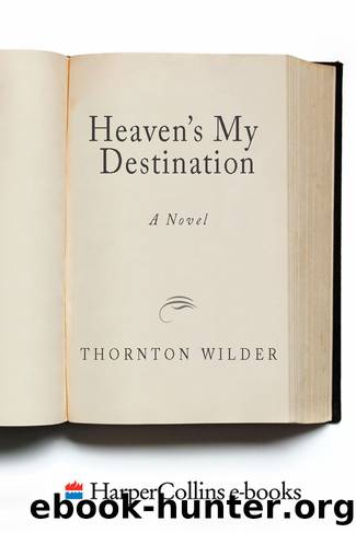 Heaven's My Destination by Thornton Wilder