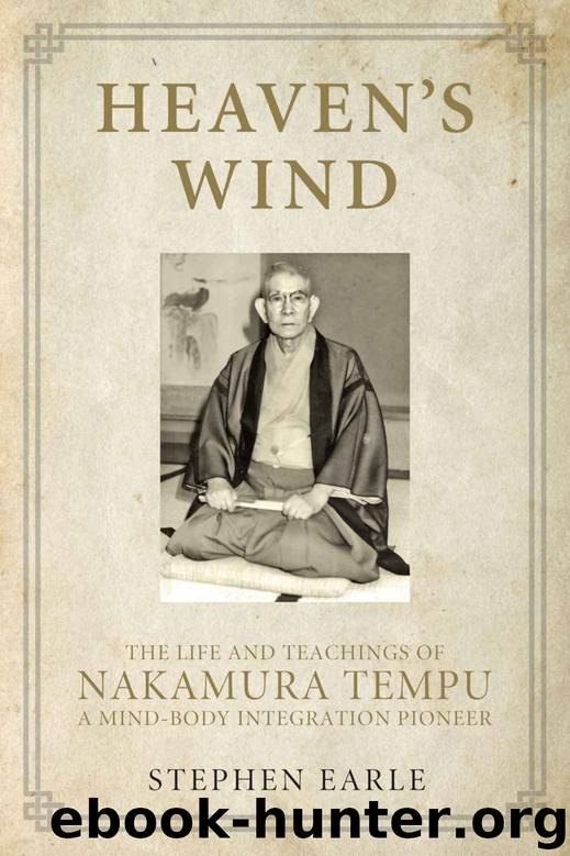 Heaven's Wind: The Life and Teachings of Nakamura Tempu-A Mind-Body Integration Pioneer by Stephen Earle