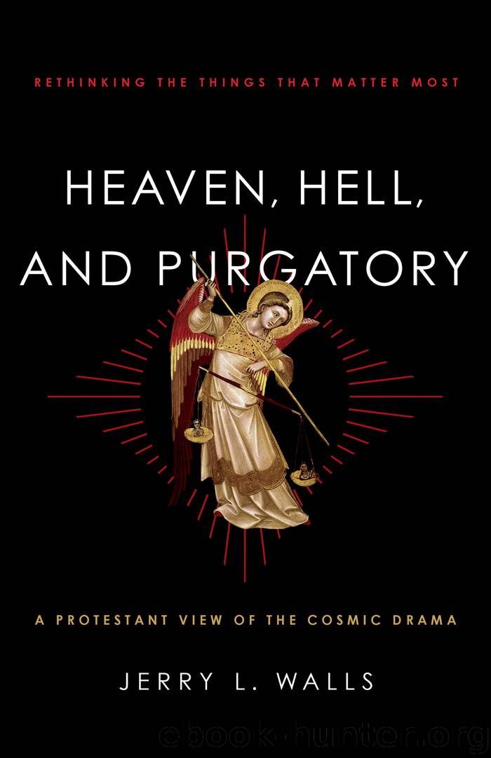 Heaven, Hell, and Purgatory by Jerry L. Walls