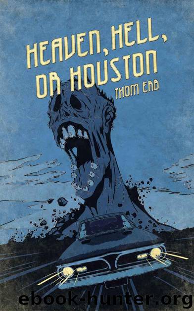 Heaven, Hell, or Houston: A Zombie Thriller by Erb Thom