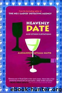 Heavenly Date and Other Flirtations by Alexander McCall Smith
