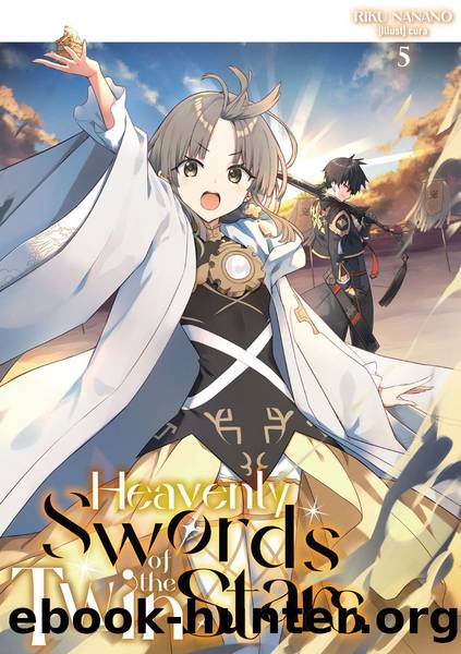 Heavenly Swords of the Twin Stars: Volume 5 [Parts 1 to 6] by Riku Nanano