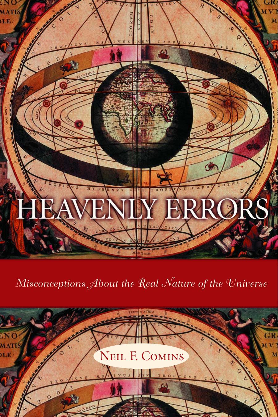 Heavenly errors: misconceptions about the real nature of the universe by Neil F. Comins