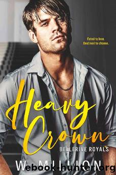 Heavy Crown (Bellerive Royals Book 3) by W Million