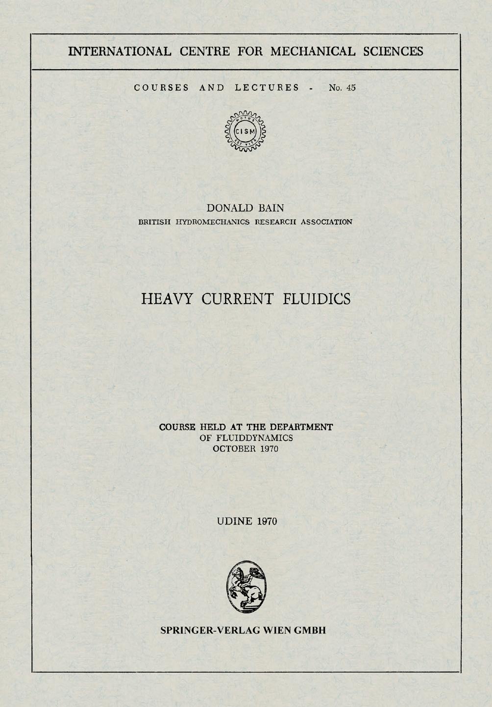 Heavy Current Fluidics: Course held at the Department of Fluiddynamics, October 1970 by Donald Bain (auth.)