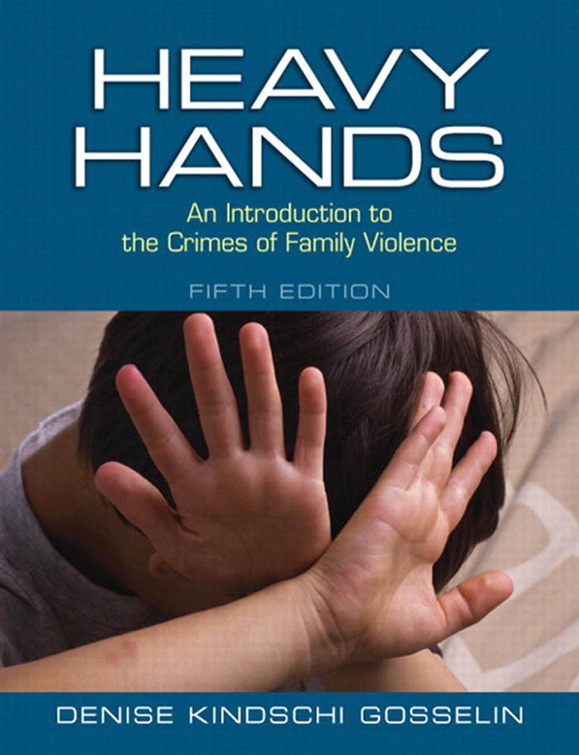 Heavy Hands: An Introduction to the Crimes of Intimate and Family Violence by Denise Kindschi Gosselin