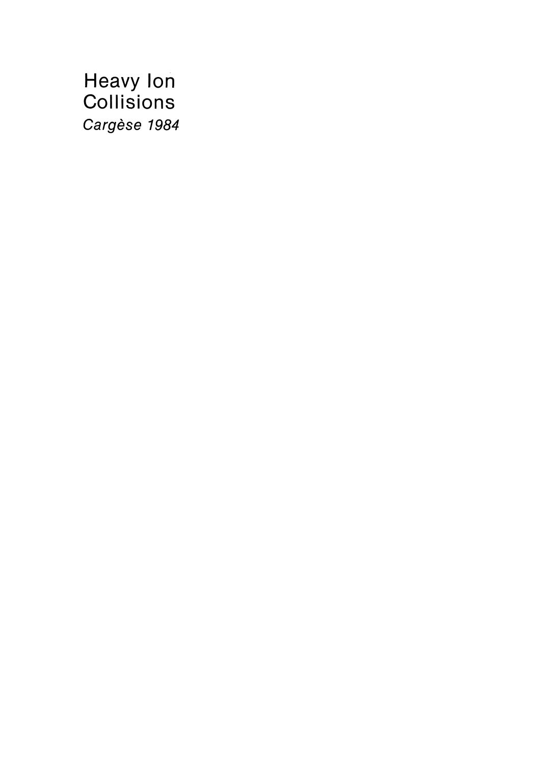 Heavy Ion Collisions: CargÃ¨se 1984 by Roger Balian (auth.) Paul Bonche Maurice Lévy Philippe Quentin Dominique Vautherin (eds.)