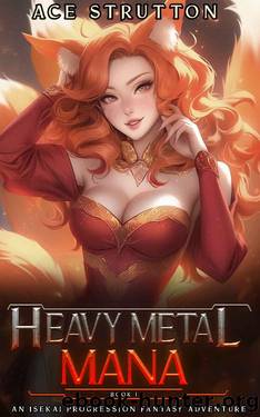 Heavy Metal Mana 1: An Isekai Progression Fantasy Adventure by Ace Strutton