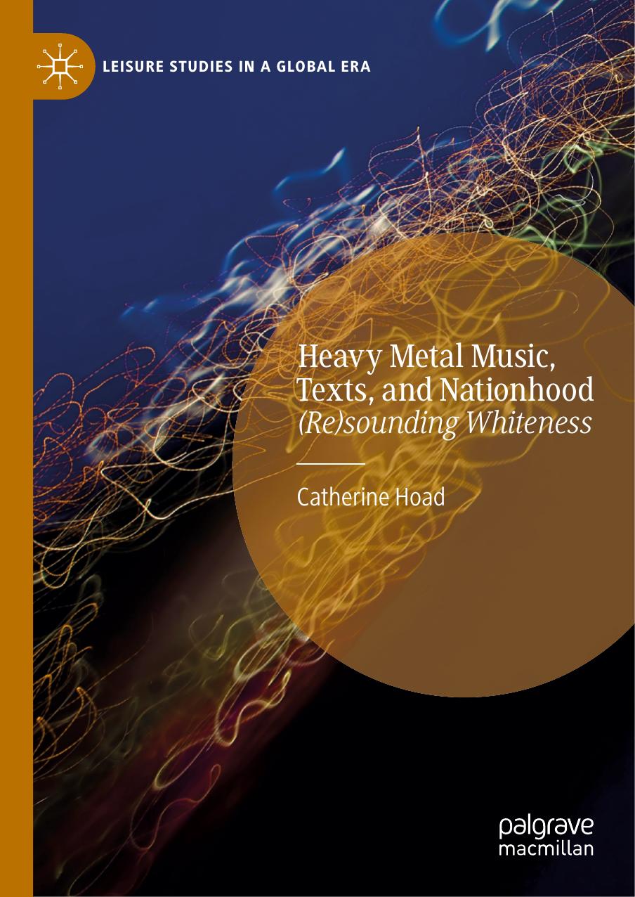 Heavy Metal Music, Texts, and Nationhood: (Re)sounding Whiteness by Catherine Hoad