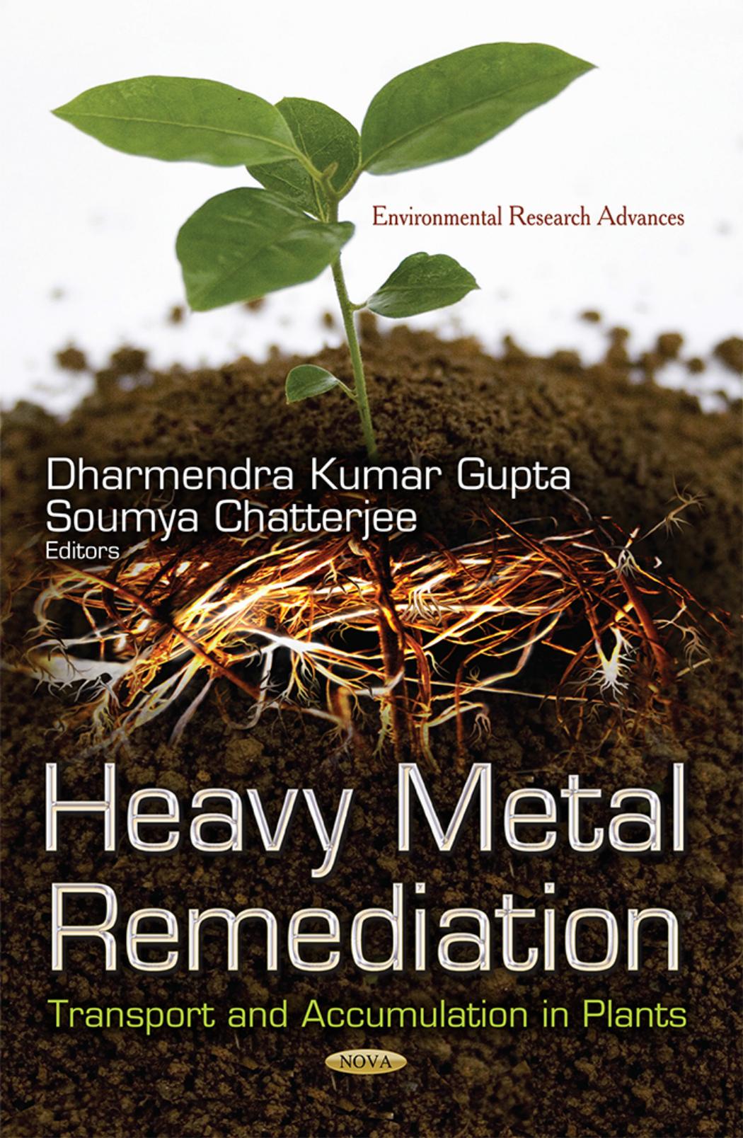 Heavy Metal Remediation: Transport and Accumulation in Plants by Dhamendra Kumar Gupta and Soumya Chatterjee