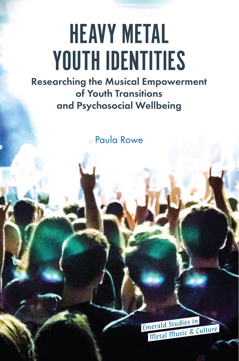 Heavy Metal Youth Identities: Researching The Musical Empowerment Of Youth Transitions And Psychoss/2441000/25728a8fa669e31c57c82990b1159555-g.jpg" alt="cover"> by Paula Rowe