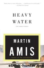 Heavy Water and Other Stories by Martin Amis