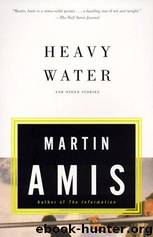 Heavy Water: And Other Stories by Martin Amis