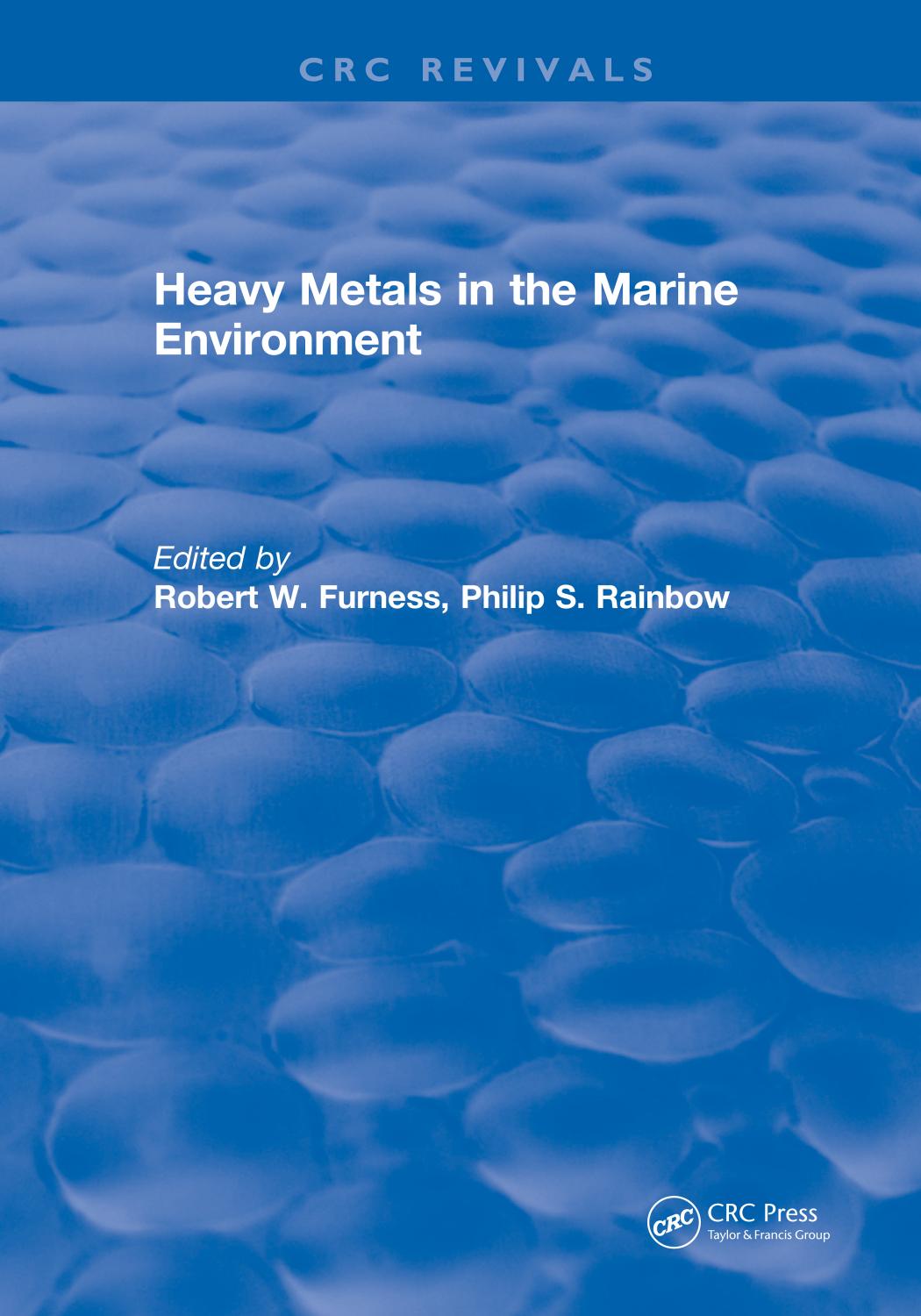 Heavy metals in the marine environment by Furness Robert W.; Rainbow Philip S