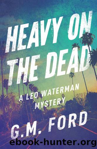 Heavy on the Dead by Ford G. M