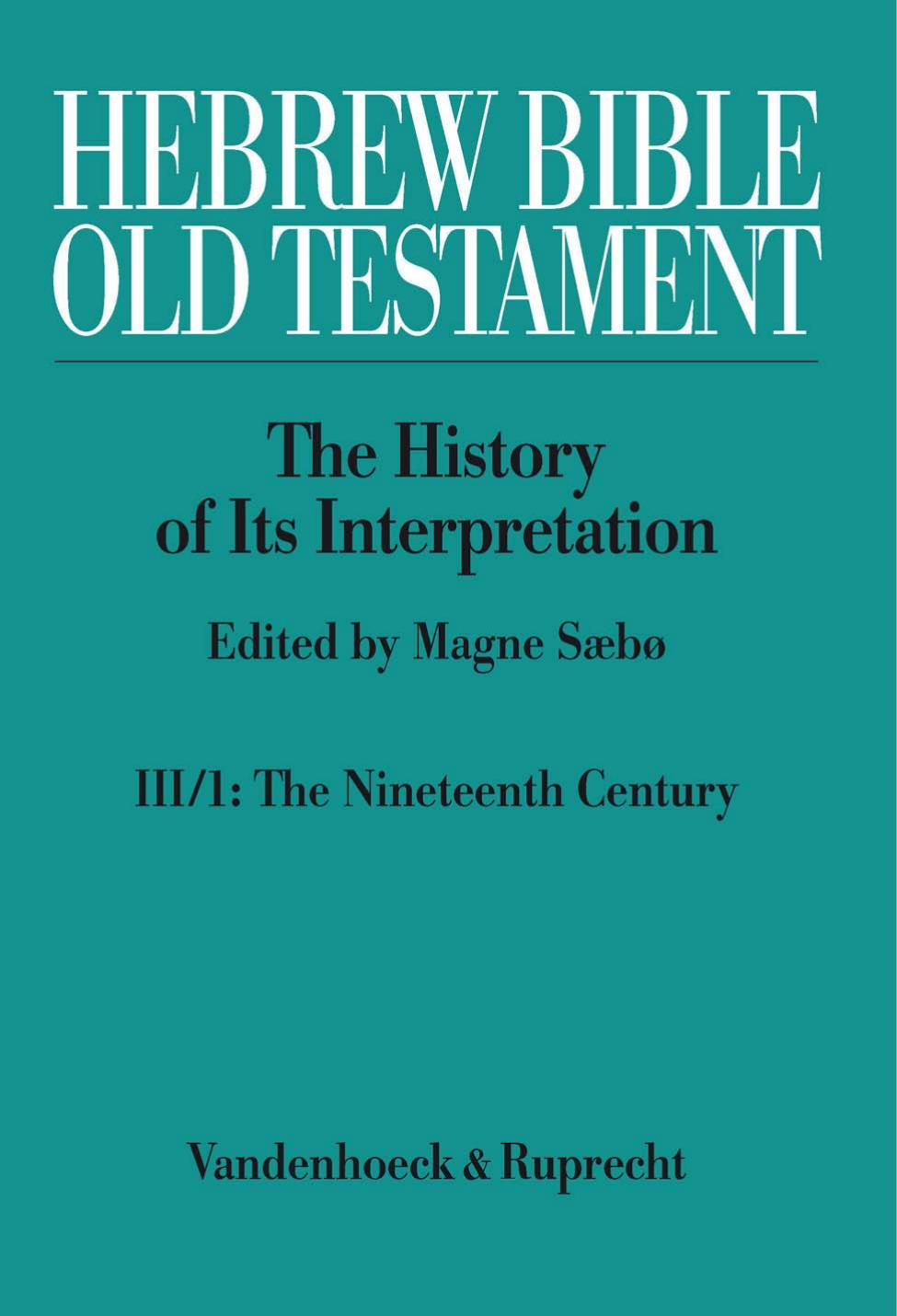 Hebrew Bible / Old Testament. The History of Its Interpretation: Volume III: From Modernism to Post-Modernism by Unknow