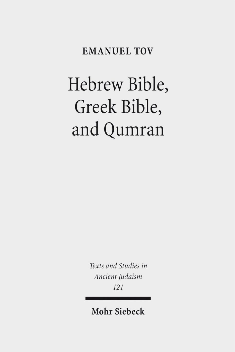 Hebrew Bible, Greek Bible, and Qumran by Tov