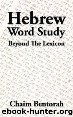 Hebrew Word Study: Beyond the Lexicon by Bentorah Chaim